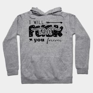 Adult mature funny valentines quote. 18+ Hoodie